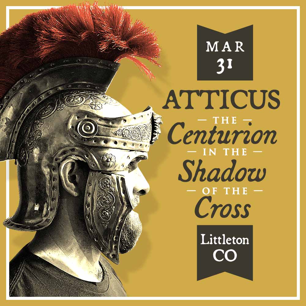Atticus: The Centurion in the Shadow of the Cross (March 31, 2023)